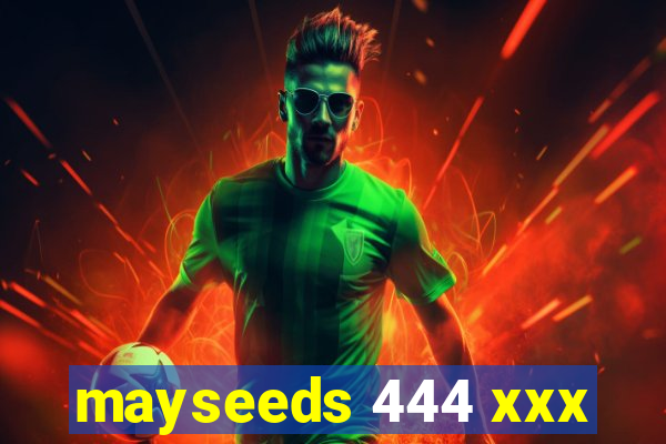 mayseeds 444 xxx